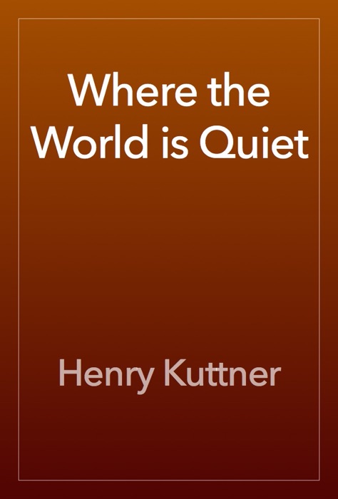 Where the World is Quiet