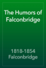 The Humors of Falconbridge - 1818-1854 Falconbridge