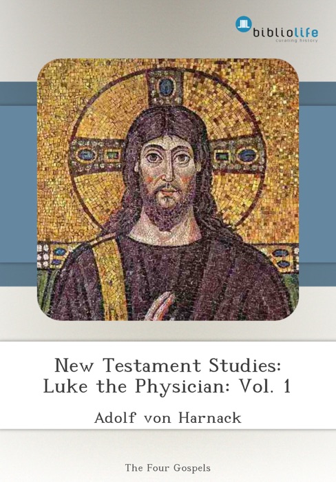 New Testament Studies: Luke the Physician: Vol. 1