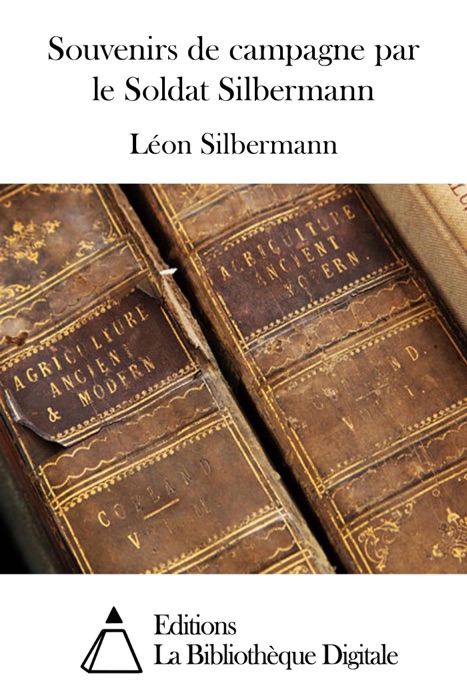 Souvenirs de campagne par le Soldat Silbermann