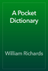 A Pocket Dictionary - William Richards
