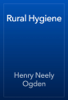 Rural Hygiene - Henry Neely Ogden