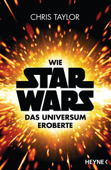 Wie Star Wars das Universum eroberte - Chris Taylor