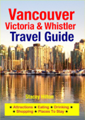 Vancouver, Victoria & Whistler Travel Guide - Stacey Hilton