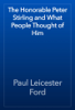The Honorable Peter Stirling and What People Thought of Him - Paul Leicester Ford