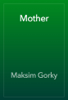 Mother - Maksim Gorky