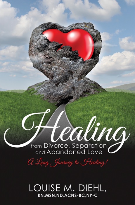 Healing from Divorce, Separation and Abandoned Love