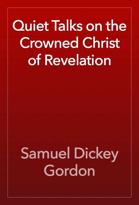 Quiet Talks on the Crowned Christ of Revelation