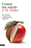 Comer sin miedo - J.M. Mulet