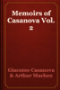 Memoirs of Casanova Vol.2 - Giacomo Casanova & Arthur Machen