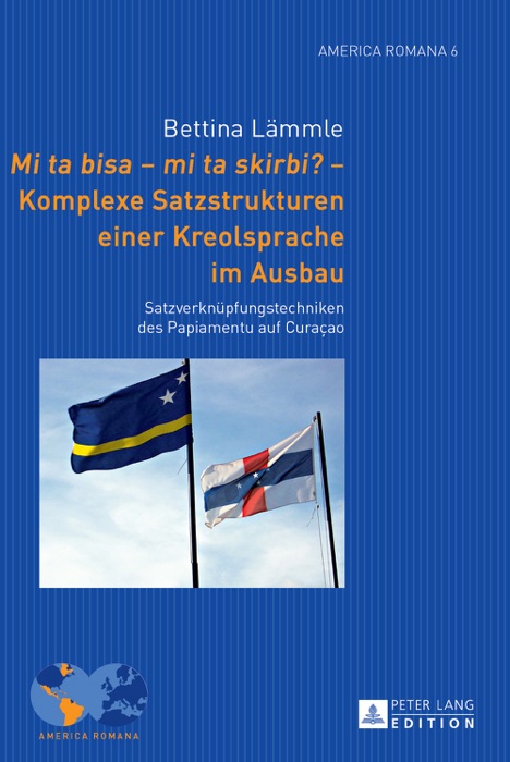 Mi ta bisa – mi ta skirbi? – Komplexe satzstrukturen einer kreolsprache im ausbau