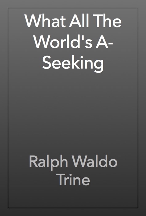 What All The World's A-Seeking