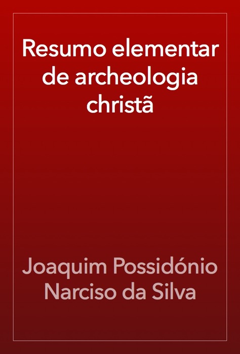 Resumo elementar de archeologia christã