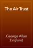The Air Trust - George Allan England