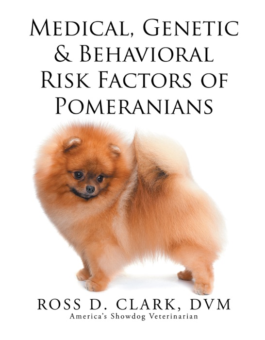 Medical, Genetic & Behavioral Risk Factors of Pomeranians