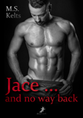 Jace ... and no way back - M.S. Kelts