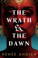 Renée Ahdieh - The Wrath and the Dawn artwork