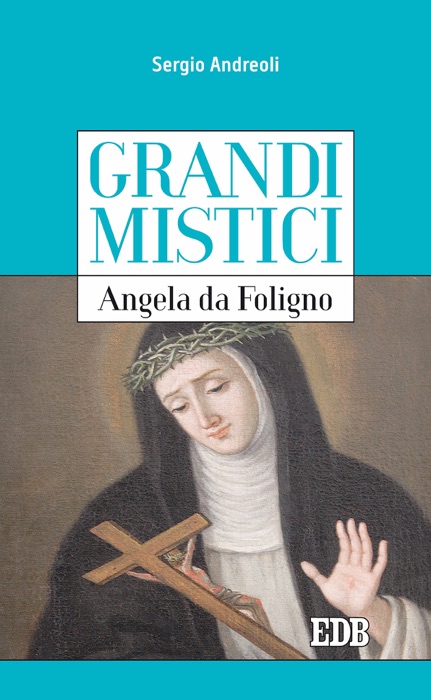 Grandi mistici. Angela da Foligno