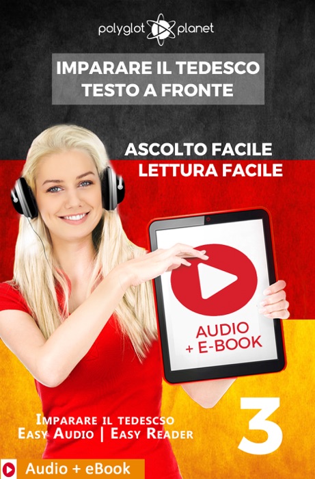 Imparare il Tedesco - Testo a fronte : Lettura facile - Ascolto facile : Audio + E-Book num. 3