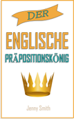 Der englische Präpositionskönig - Jenny Smith