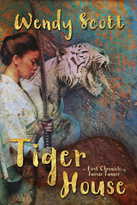 Tiger House: The First Chronicle of Jairus Tanner