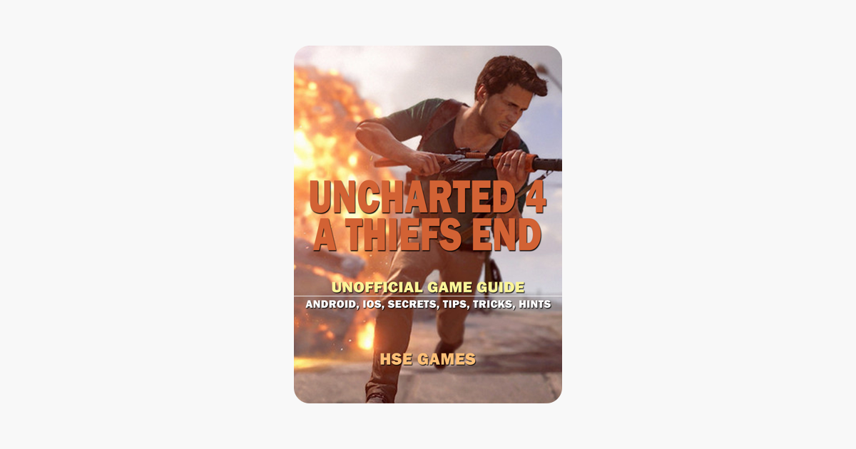 Uncharted 4 A Thiefs End Unofficial Game Guide Android Ios - roblox ios unofficial game guide ebook