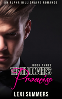 Lexi Summers - The Billionaires Promise (The Billionaires Crush - Book 3) artwork