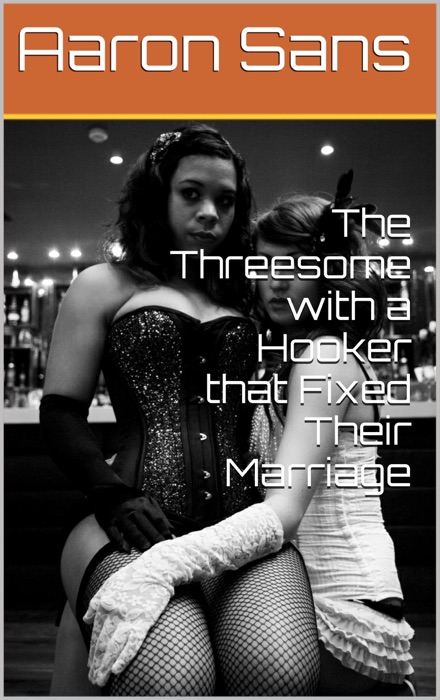 The Threesome with a Hooker that Fixed Their Marriage