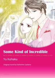 Some Kind of Incredible(Mills & Boon) - Katherine Garbera & Yu Kohaku by  Katherine Garbera & Yu Kohaku PDF Download