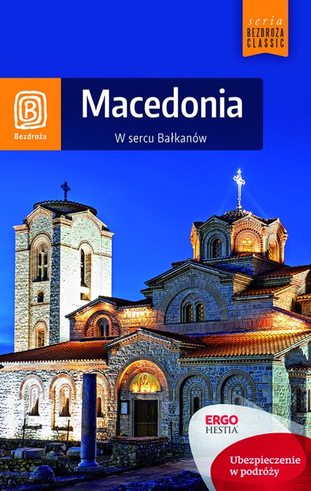 Macedonia. W sercu Bałkanów. Wydanie 1