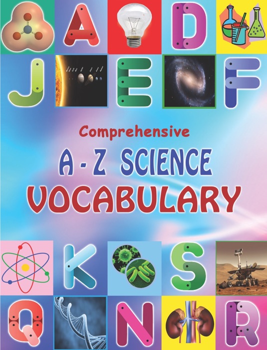 Comprehensive A - Z Science Vocabulary