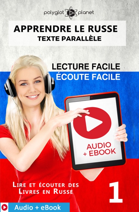 Apprendre le russe - Texte parallèle : Écoute facile - Lecture facile : Audio + eBook N° 1