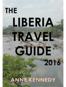 The Liberia Travel Guide 2016 - Anne Kennedy