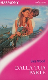 Dalla tua parte - Sara Wood by  Sara Wood PDF Download