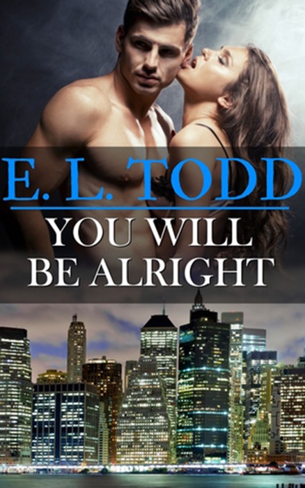 You Will Be Alright (Forever and Ever #18)