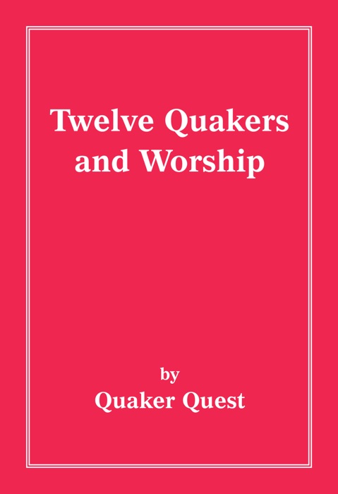 Twelve Quakers and Worship