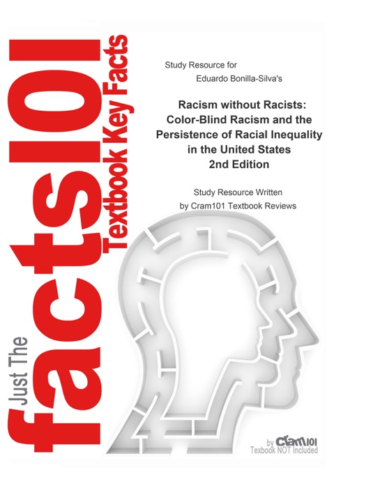 Racism without Racists, Color-Blind Racism and the Persistence of Racial Inequality in the United States