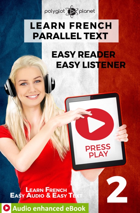 Learn French - Parallel Text : Easy Reader  Easy Listener : Audio enhanced eBook No. 2