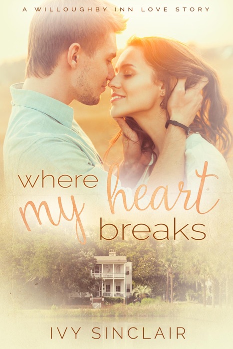 Where My Heart Breaks (A Willoughby Inn Love Story, #1)