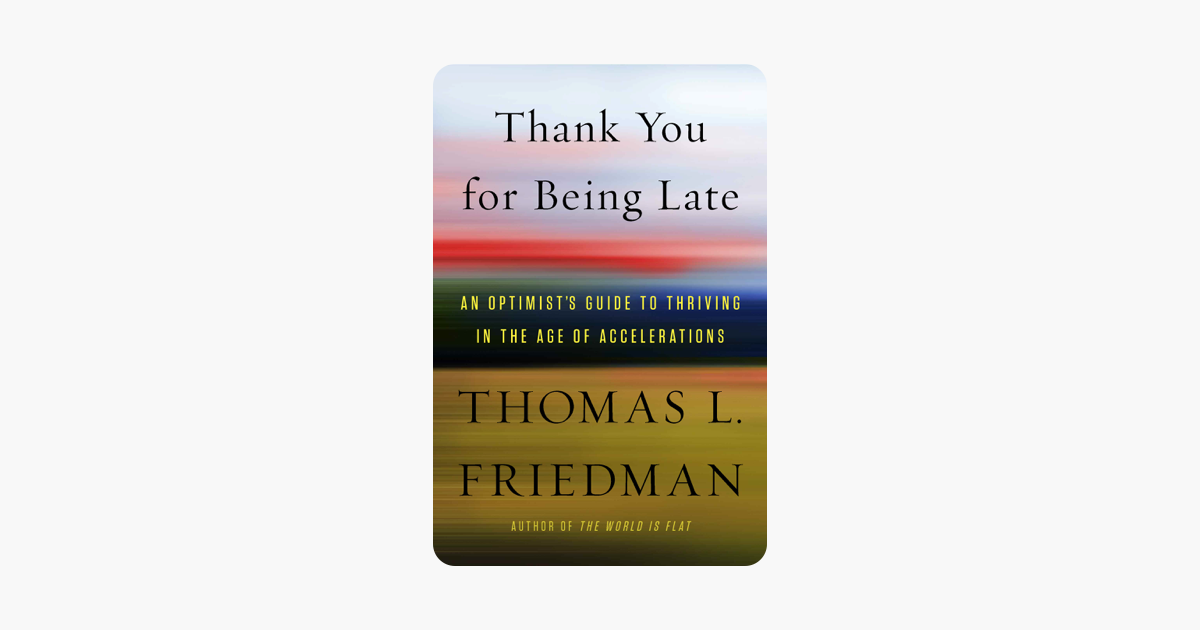 Thank You for Being Late - Thomas L. Friedman Thank You for Being Late - Thomas L. Friedman