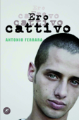 Ero cattivo - Antonio Ferrara