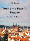 City Breaks: Tour 4 - 2 Days In Prague - Caroline Y Preston