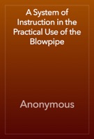 A System of Instruction in the Practical Use of the Blowpipe