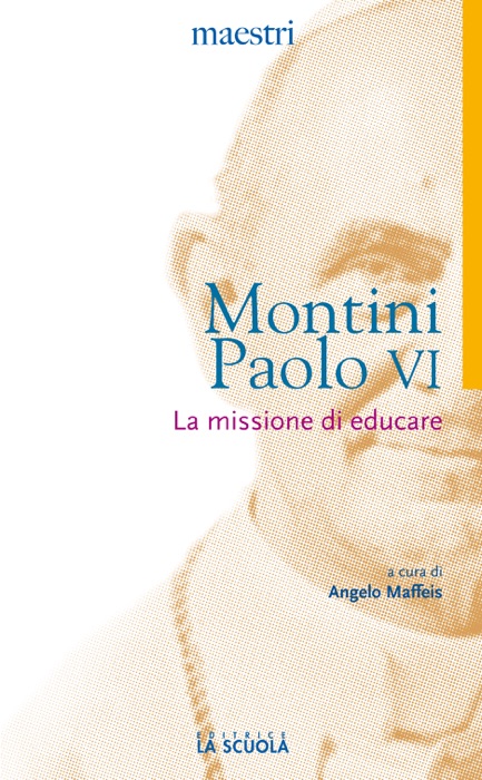 Montini Paolo VI. La missione di educare