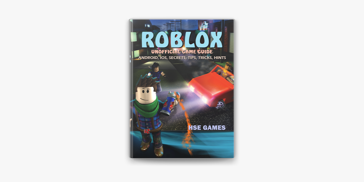 Roblox Unofficial Game Guide Android Ios Secrets Tips Tricks Hints On Apple Books - roblox ios game guide unofficial english edition ebook