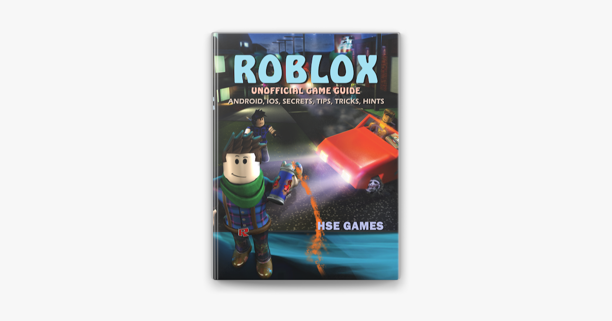 Roblox Unofficial Game Guide Android Ios Secrets Tips Tricks Hints On Apple Books - roblox tips and tricks