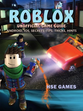 Roblox Unofficial Game Guide Android Ios Secrets Tips Tricks Hints On Apple Books - guide to robloxing