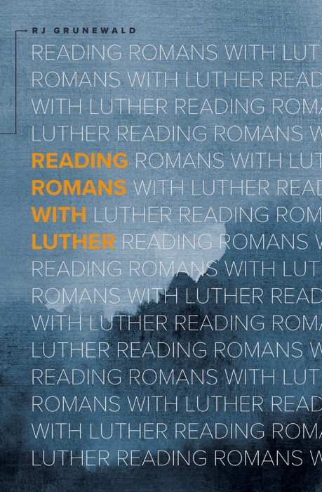 Reading Romans with Luther