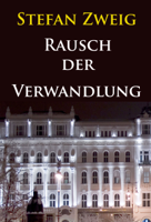 Stefan Zweig - Rausch der Verwandlung (Roman aus dem Nachlaß) artwork