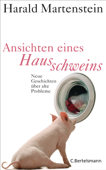 Ansichten eines Hausschweins - Harald Martenstein